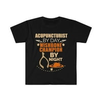 Acupuncturist по Day Wishbone Champion By Night Unise T-Shirt S-3XL